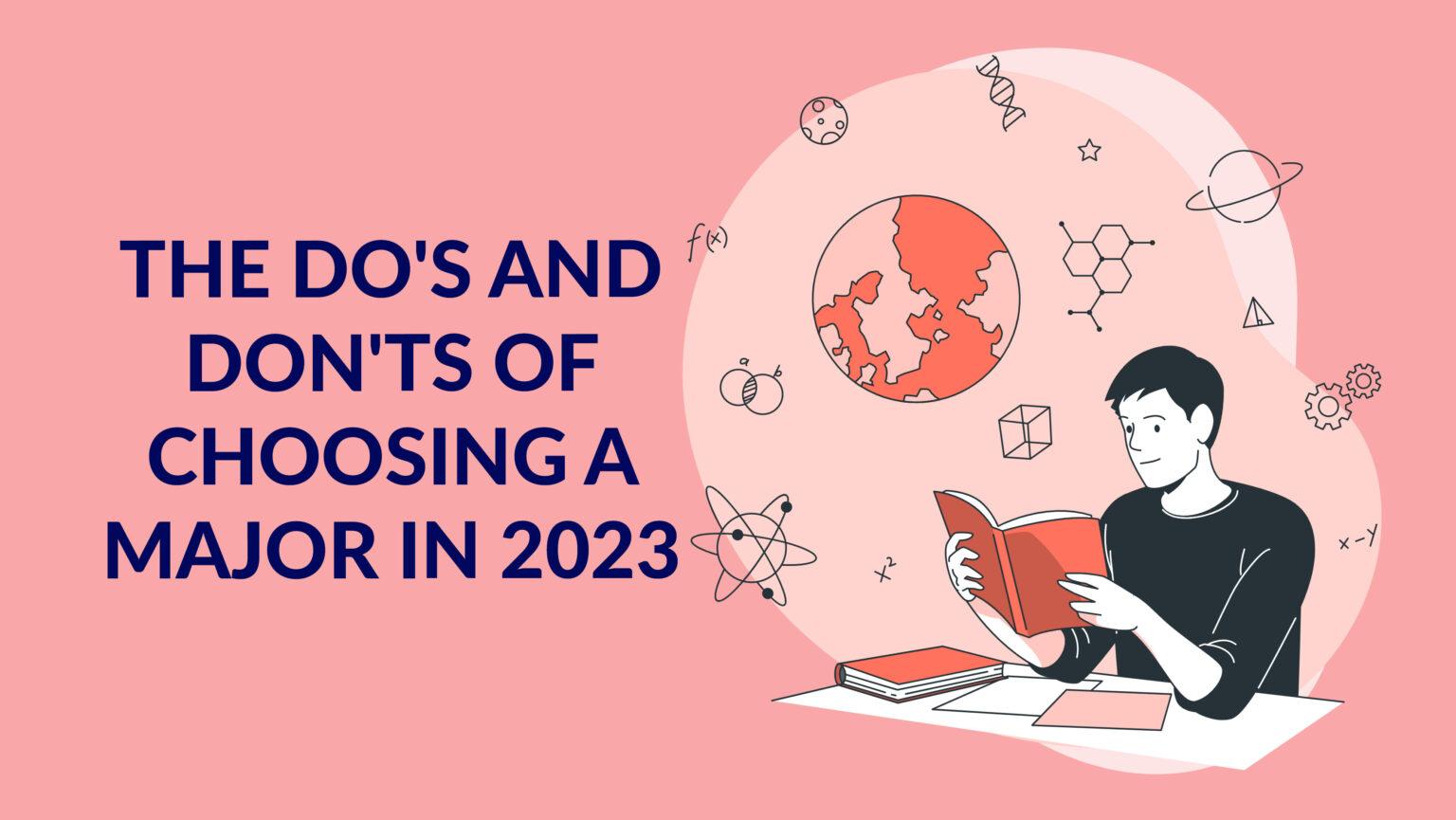 The Do's and Don'ts of Choosing a Major in 2023