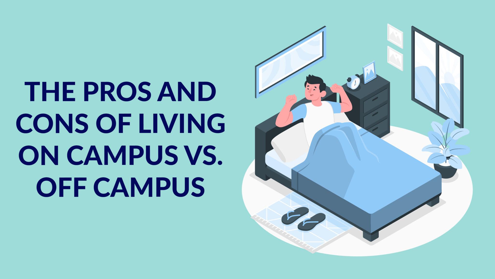The Pros And Cons Of Living On Campus Vs. Off Campus Best Tips For