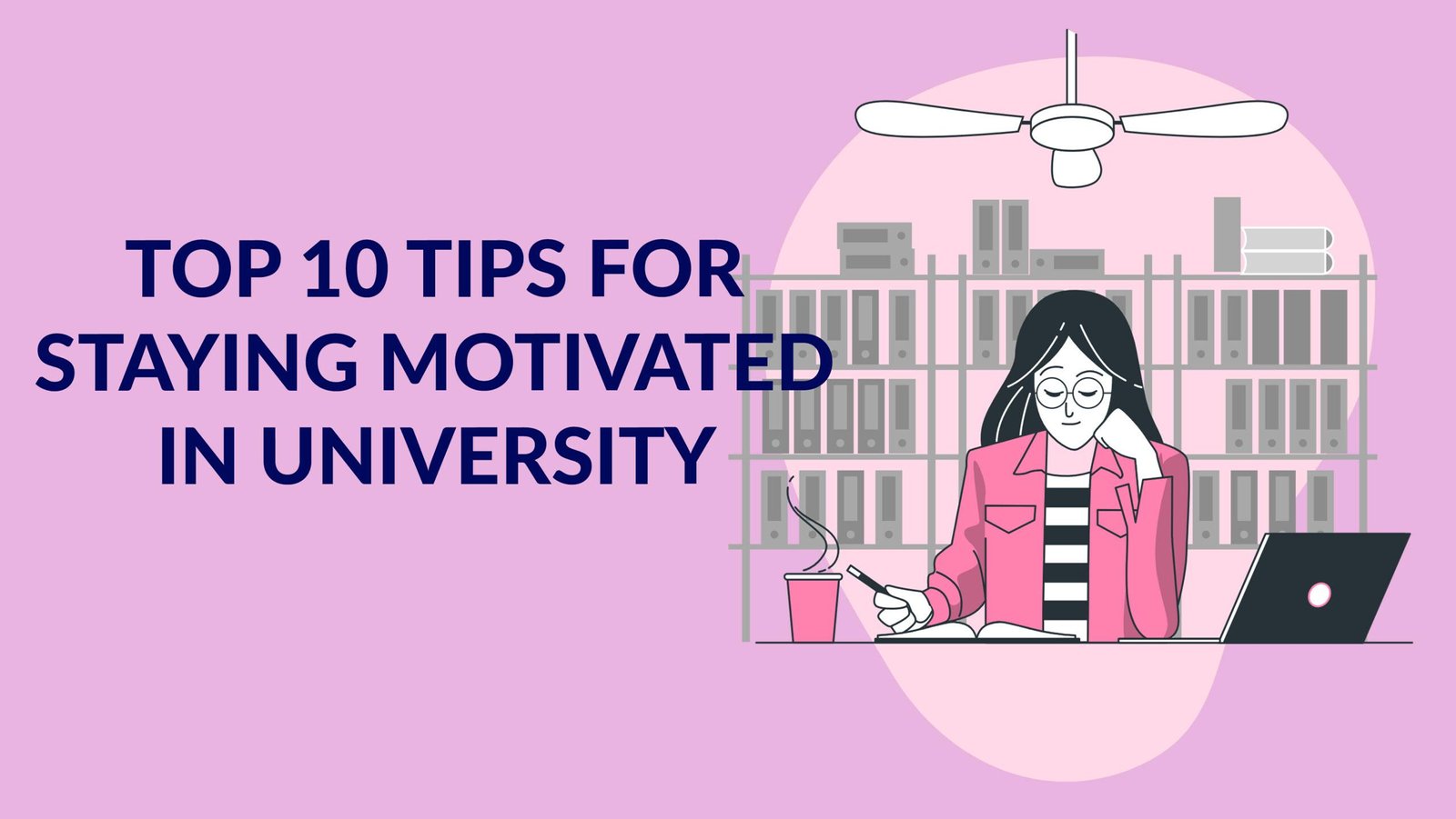 Top 10 Tips for Staying Motivated in University